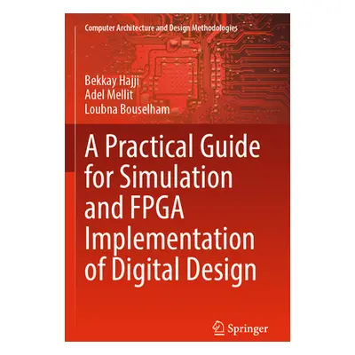 "A Practical Guide for Simulation and FPGA Implementation of Digital Design" - "" ("Hajji Bekkay