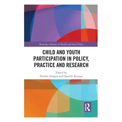 "Child and Youth Participation in Policy, Practice and Research" - "" ("Horgan Deirdre")(Pevná v