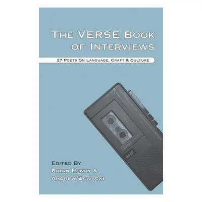 "The Verse Book of Interviews: 27 Poets on Language, Craft & Culture" - "" ("Henry Brian")(Paper