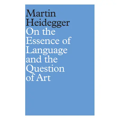 "On the Essence of Language and the Question of Art" - "" ("Heidegger Martin")(Pevná vazba)