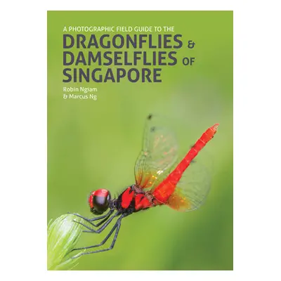 "A Photographic Field Guide to the Dragonflies & Damselflies of Singapore" - "" ("Ngiam Robin")(