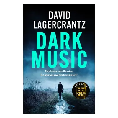 "Dark Music" - "The gripping new thriller from the author of THE GIRL IN THE SPIDER'S WEB" ("Lag