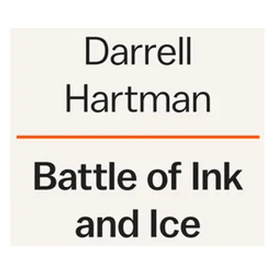 "Battle of Ink and Ice: A Sensational Story of News Barons, North Pole Explorers, and the Making