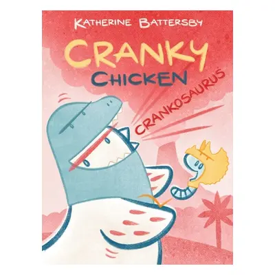 "Crankosaurus: A Cranky Chicken Book 3" - "" ("Battersby Katherine")(Pevná vazba)