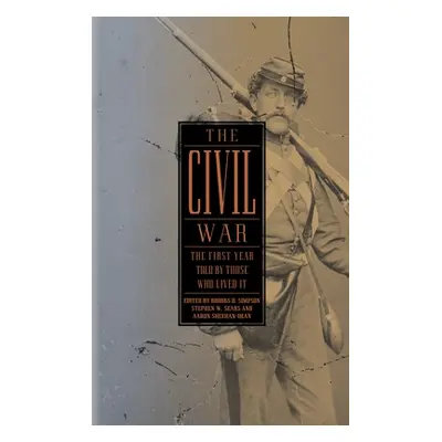 "The Civil War: The First Year Told by Those Who Lived It (Loa #212)" - "" ("Simpson Brooks D.")