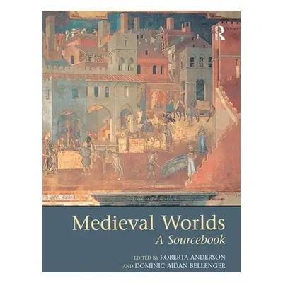 "Medieval Worlds: A Sourcebook" - "" ("Anderson Roberta")(Paperback)