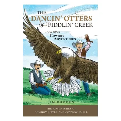 "The Dancin' Otters of Fiddlin' Creek and Other Cowboy Adventures" - "" ("Rhoden Jim")(Paperback