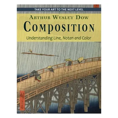 "Composition: Understanding Line, Notan and Color (Dover Art Instruction)" - "" ("Dow Arthur Wes