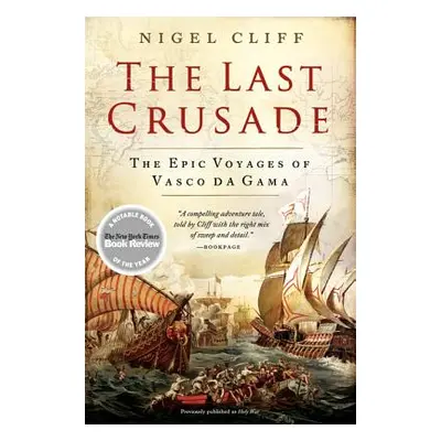 "The Last Crusade: The Epic Voyages of Vasco Da Gama" - "" ("Cliff Nigel")(Paperback)