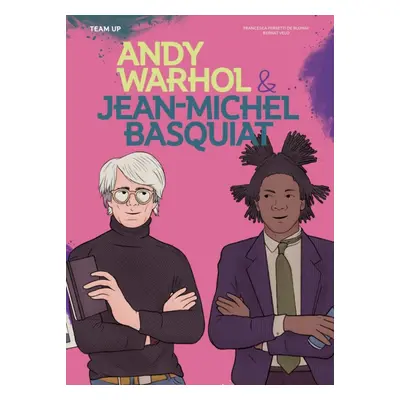 "Team Up: Andy Warhol & Jean Michel Basquiat" - "" ("Ferretti de Blonay Francesca")(Pevná vazba)