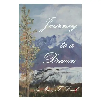 "Journey To A Dream" - "" ("Lovel Mary T.")(Paperback)