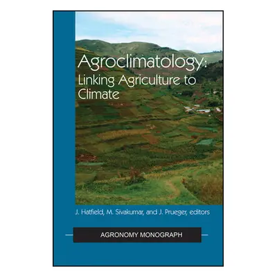 "Agroclimatology" - "" ("Hatfield Jerry L.")(Pevná vazba)