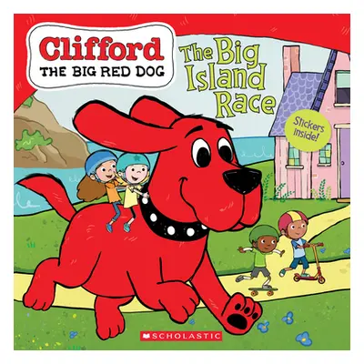 "The Big Island Race (Clifford the Big Red Dog Storybook) [With Stickers]" - "" ("Rusu Meredith"