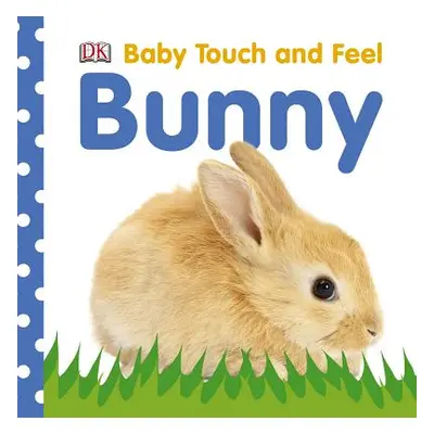 "Baby Touch and Feel: Bunny" - "" ("DK")(Board Books)