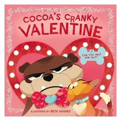 "Cocoa's Cranky Valentine: Can You Help Him Out?" - "" ("Hughes Beth")(Board Books)