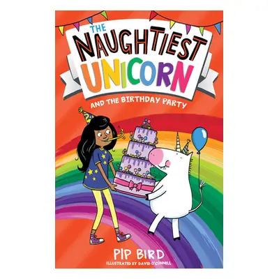 "Naughtiest Unicorn and the Birthday Party" - "" ("Bird Pip")(Paperback / softback)