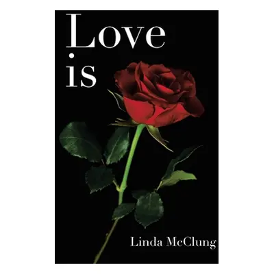 "Love Is" - "" ("McClung Linda")(Pevná vazba)