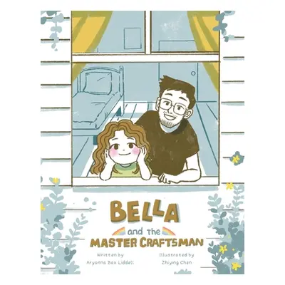 "Bella and the Master Craftsman" - "" ("Liddell Aryanna Bax")(Paperback)