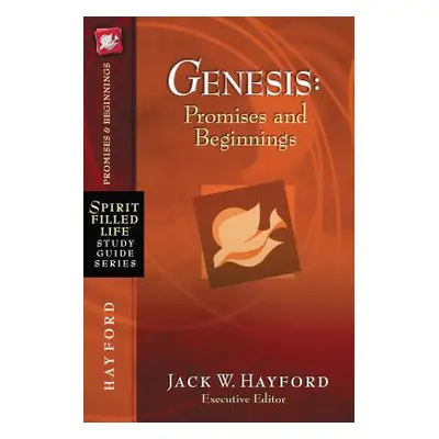 "Genesis: Promises and Beginnings" - "" ("Hayford Jack W.")(Paperback)