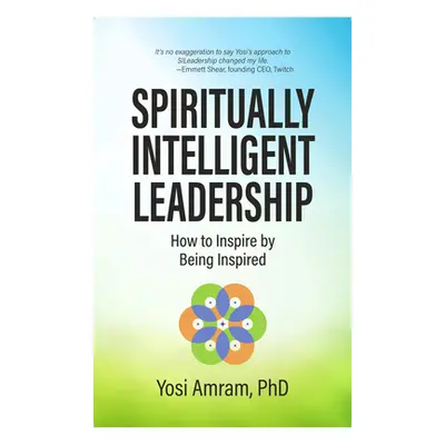 "Spiritually Intelligent Leadership: How to Inspire by Being Inspired" - "" ("Amram Yosi")(Pevná