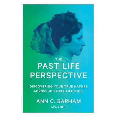 "The Past Life Perspective: Discovering Your True Nature Across Multiple Lifetimes" - "" ("Barha