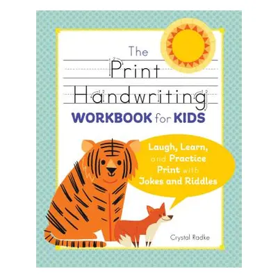 "The Print Handwriting Workbook for Kids: Laugh, Learn, and Practice Print with Jokes and Riddle