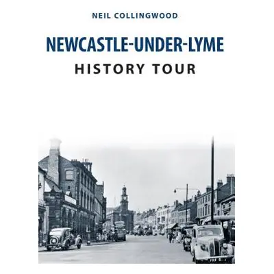 "Newcastle-Under-Lyme History Tour" - "" ("Collingwood Neil")(Paperback)