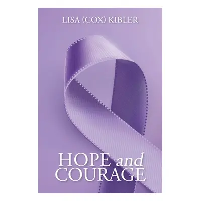 "Hope and Courage" - "" ("Kibler Lisa (Cox)")(Paperback)