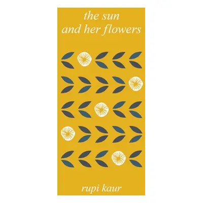 "The Sun and Her Flowers" - "" ("Kaur Rupi")(Pevná vazba)