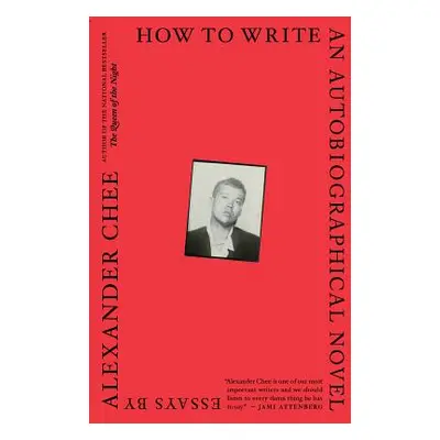 "How to Write an Autobiographical Novel: Essays" - "" ("Chee Alexander")(Paperback)