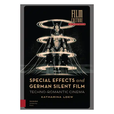 "Special Effects and German Silent Film: Techno-Romantic Cinema" - "" ("Loew Katharina")(Pevná v