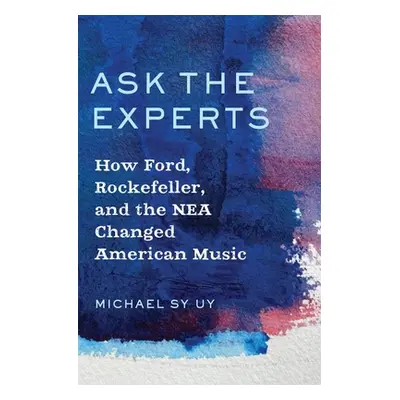 "Ask the Experts: How Ford, Rockefeller, and the NEA Changed American Music" - "" ("Uy Michael S