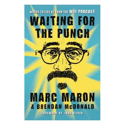 "Waiting for the Punch: Words to Live by from the Wtf Podcast" - "" ("Maron Marc")(Paperback)