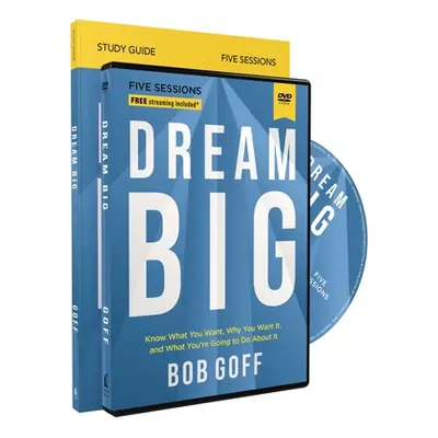 "Dream Big Study Guide with DVD: Know What You Want, Why You Want It, and What You're Going to D