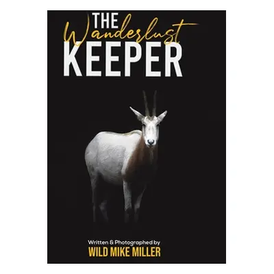 "The Wanderlust Keeper" - "" ("Miller Wild Mike")(Paperback)