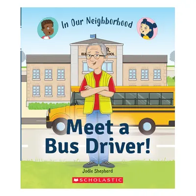 "Meet a Bus Driver! (in Our Neighborhood) (Library Edition)" - "" ("Shepherd Jodie")(Pevná vazba