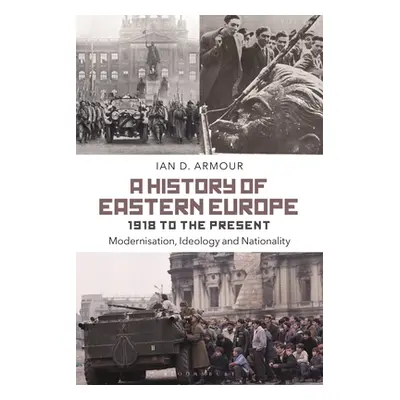 "A History of Eastern Europe 1918 to the Present: Modernisation, Ideology and Nationality" - "" 