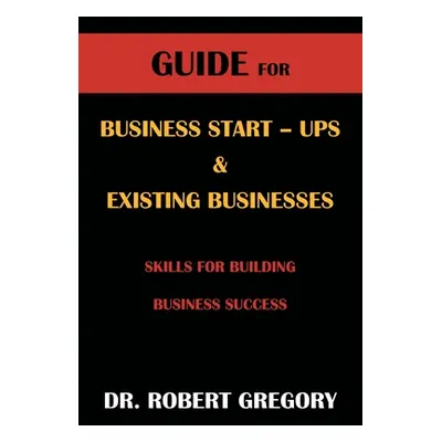 "Guide for Business Startups and Existing Businesses" - "" ("Gregory Robert")(Paperback)