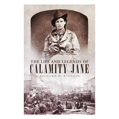 "Life and Legends of Calamity Jane" - "" ("Etulain Richard W.")(Pevná vazba)