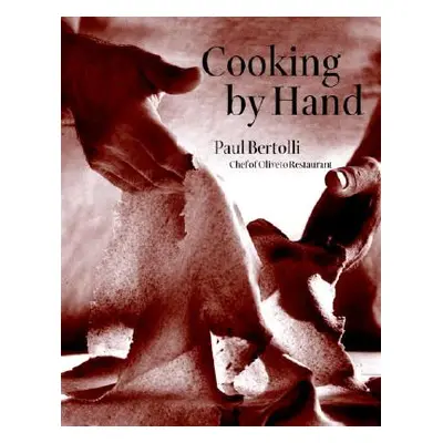 "Cooking by Hand: A Cookbook" - "" ("Bertolli Paul")(Pevná vazba)