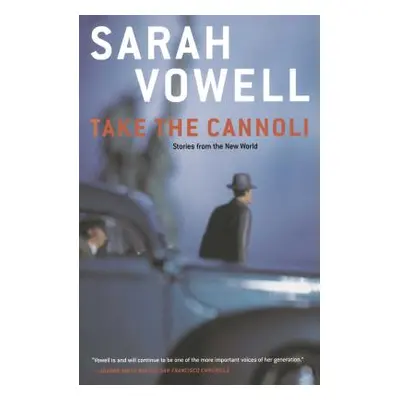 "Take the Cannoli: Stories from the New World" - "" ("Vowell Sarah")(Paperback)