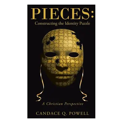 "Pieces: Constructing the Identity Puzzle: A Christian Perspective" - "" ("Powell Candace Q.")(P