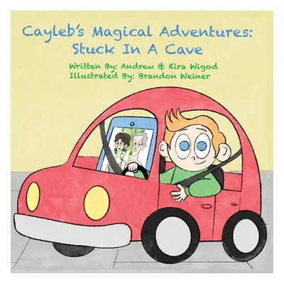 "Cayleb's Magical Adventures: Stuck In A Cave" - "" ("Wigod Andrew")(Paperback)