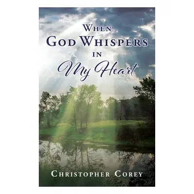 "When God Whispers in My Heart" - "" ("Corey Christopher")(Paperback)