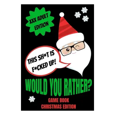 "Would You Rather Game Book, Christmas Edition: Would You Rather Adult Version For Xmas- Funny I