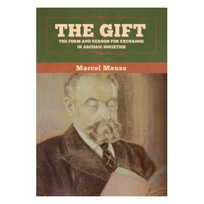 "The Gift: The Form and Reason for Exchange in Archaic Societies" - "" ("Mauss Marcel")(Pevná va