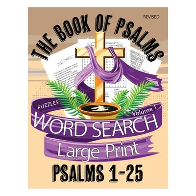 "The Book Of Psalms Large Print Word Search Puzzles Volume 1 Psalms 1-25: Christian KJV Bible Fi