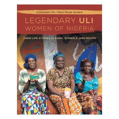 "The Legendary Uli Women of Nigeria: Their Life Stories in Signs, Symbols, and Motifs" - "" ("Sa