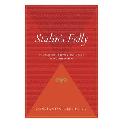 "Stalin's Folly: The Tragic First Ten Days of World War II on the Eastern Front" - "" ("Pleshako