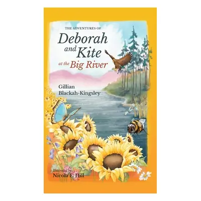 "The Adventures of Deborah and Kite at the Big River" - "" ("Blackah-Kingsley Gillian P.")(Pevná